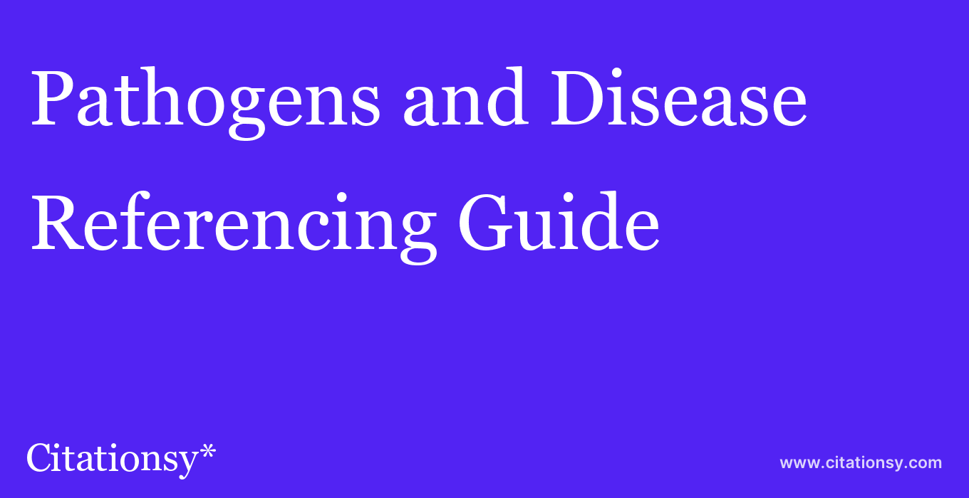cite Pathogens and Disease  — Referencing Guide